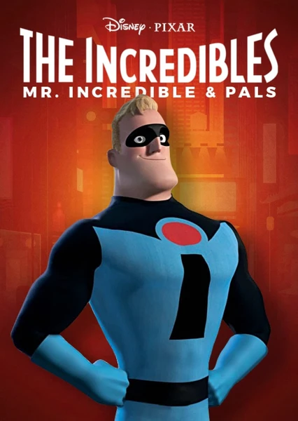 Mr. Incredible and Pals